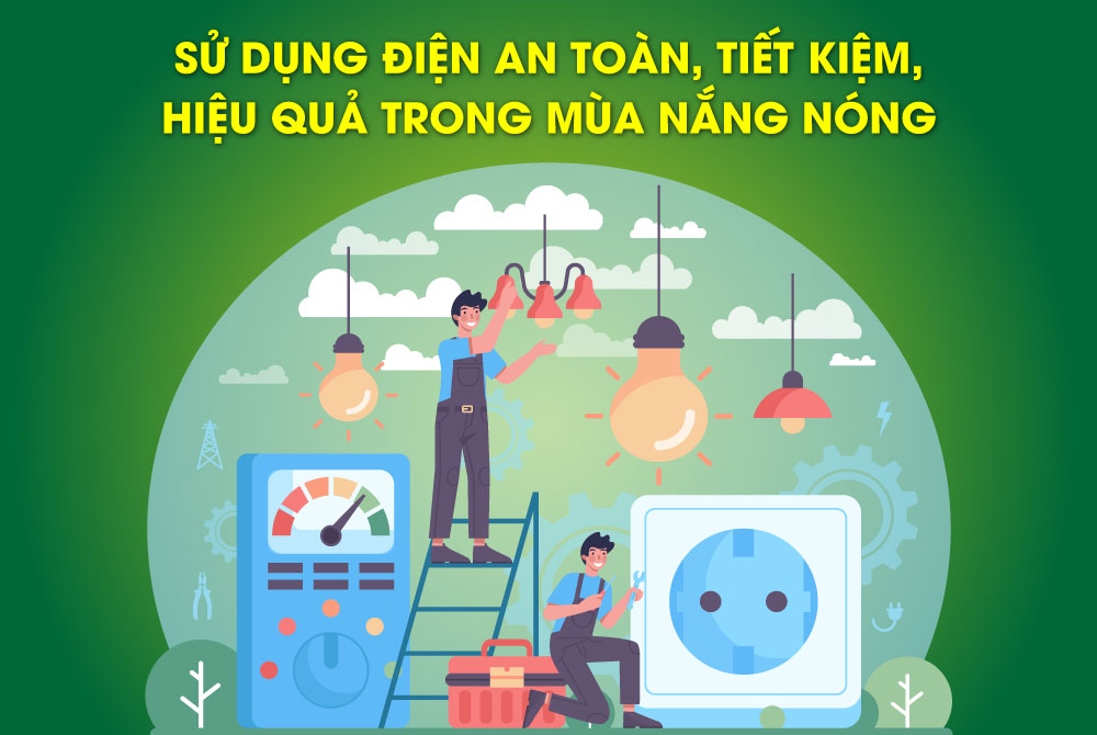 Sử dụng điện hiệu quả, tiết kiệm trong mùa nắng nóng